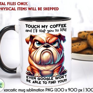 Sarcastic Coffee Mug PNG | Funny Quotes Mug Print | Grumpy Dog Mug Print | Sarcastic Quotes Mug Print | Sublimation Download | Bulldog PNG