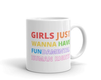 Las niñas solo quieren tener derechos humanos fundamentales Taza de 11 oz y 15 oz Feminismo Aborto Igualdad Mujeres Justicia social Política AOC Bernie Ilhan