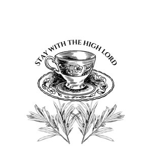 ACOTAR - Suriel - Stay with the High Lord - tea - branches  - Digital Download Design - PNG