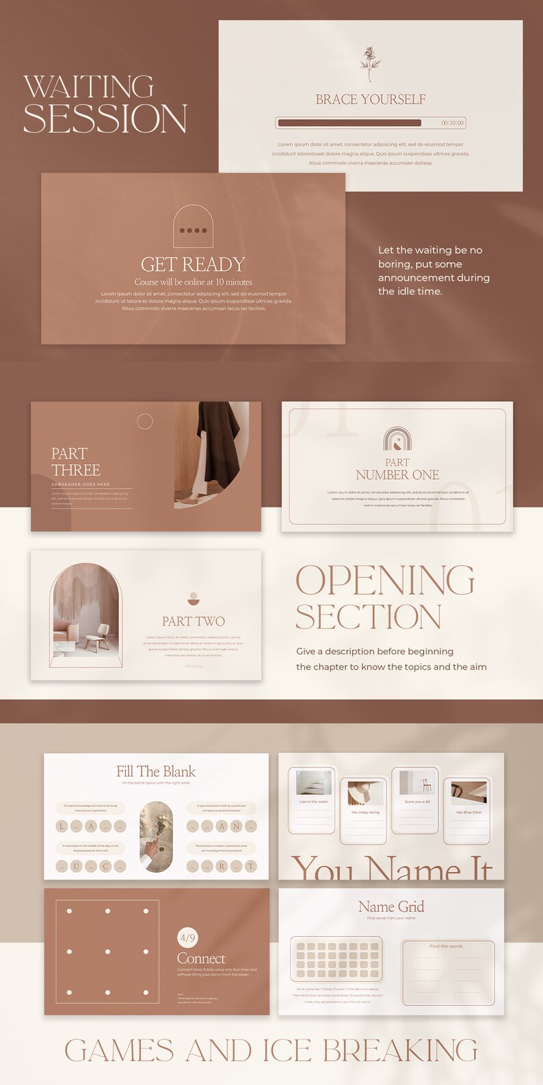 May include: A presentation slide deck with a brown and white colour scheme. The slides feature text, images, and graphics related to waiting sessions, opening sections, and ice-breaking games. The text on the slides includes "Waiting Session", "Get Ready", "Part Three", "Part Two", "Opening Section", "Fill The Blank", "Connect", "You Name It", "Name Grid", and "Games and Ice Breaking".