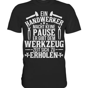 Funny craftsman saying tool break saying construction work gift - Premium Shirt