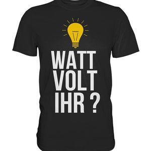 Könnte beinhalten: Schwarzes T-Shirt mit einem gelben Glühbirnen-Motiv und dem Text "WATT VOLT IHR?"