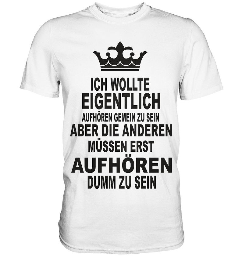 Ich Wollte Aufhören Gemein Zusein Sprüche Lustige Sprüche Premium Shirt