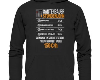 Gartenbauer Stundenlohn Gartenbauer Landschaftsbauer Gartenbau - Premium Unisex Hoodie