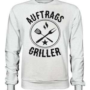 Order Griller Grilling Grilling for Men T shirt Grilling - Premium Sweatshirt