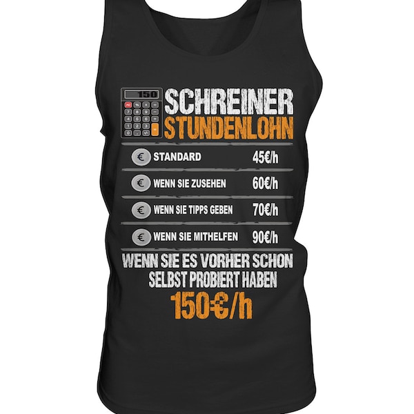 Schreiner Stundenlohn Schreiner Handwerk Schreinermeister  - Tank-Top