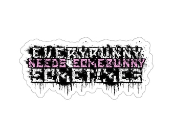 Everybunny needs somebunny sometimes Kiss-Cut Stickers