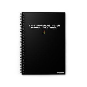 It&#39;s dagerous to go alone, take this - Spiral Notebook - Ruled Line