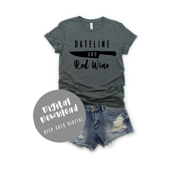 Download Dateline Red Wine Svg Digital Download Women S Shirt Design Wall Art Cricut Silhouette Printable Png Vinyl Craft Funny