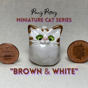 Miniature Ceramic Brown & White Cats. Cute fur baby characters sold individually. Handmade by collected UK artist Penny Howarth