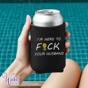Enfriador de latas "Estoy aquí para follarme a tu marido": un detalle para fiestas de intercambio de parejas.