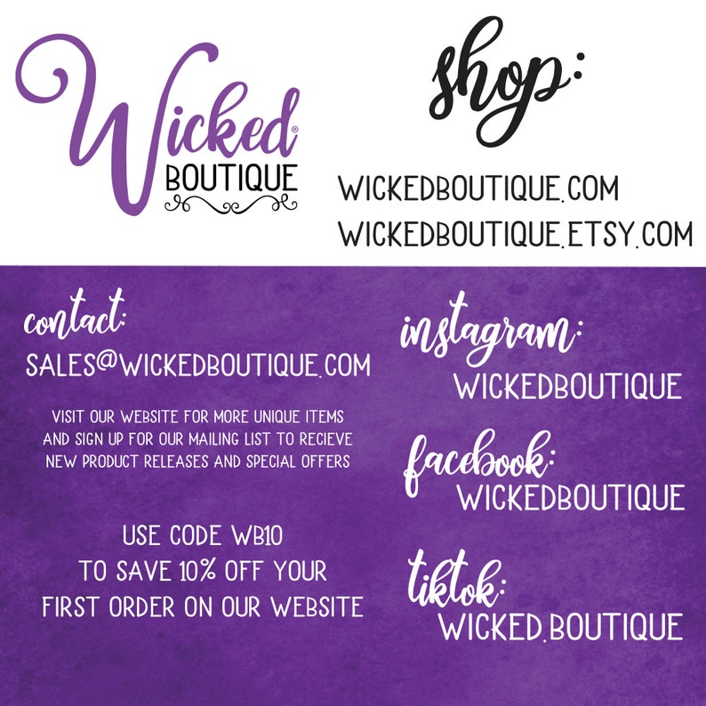 May include: Purple background with white text. The text reads "Wicked Boutique" with a shop logo and contact information. The text also includes social media handles for Instagram, Facebook, and TikTok. The text reads "SALES@WICKEDBOUTIQUE.COM" and "USE CODE WB10 TO SAVE 10% OFF YOUR FIRST ORDER ON OUR WEBSITE".