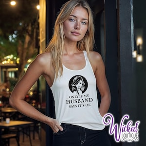 Only If My Husband Says It&#39;s Ok Racerback Tank Top, Sporty Swingers Top, Hotwife, Flirty Fun Top, Wife Swap Swingers Lifestyle