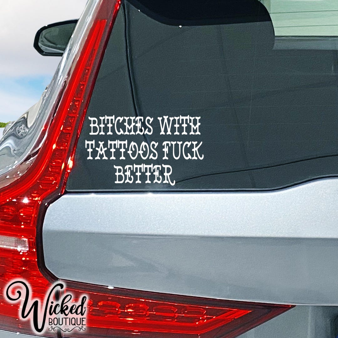 bitches-with-tattoos-f-ck-better-car-decal-vinyl-sticker-etsy