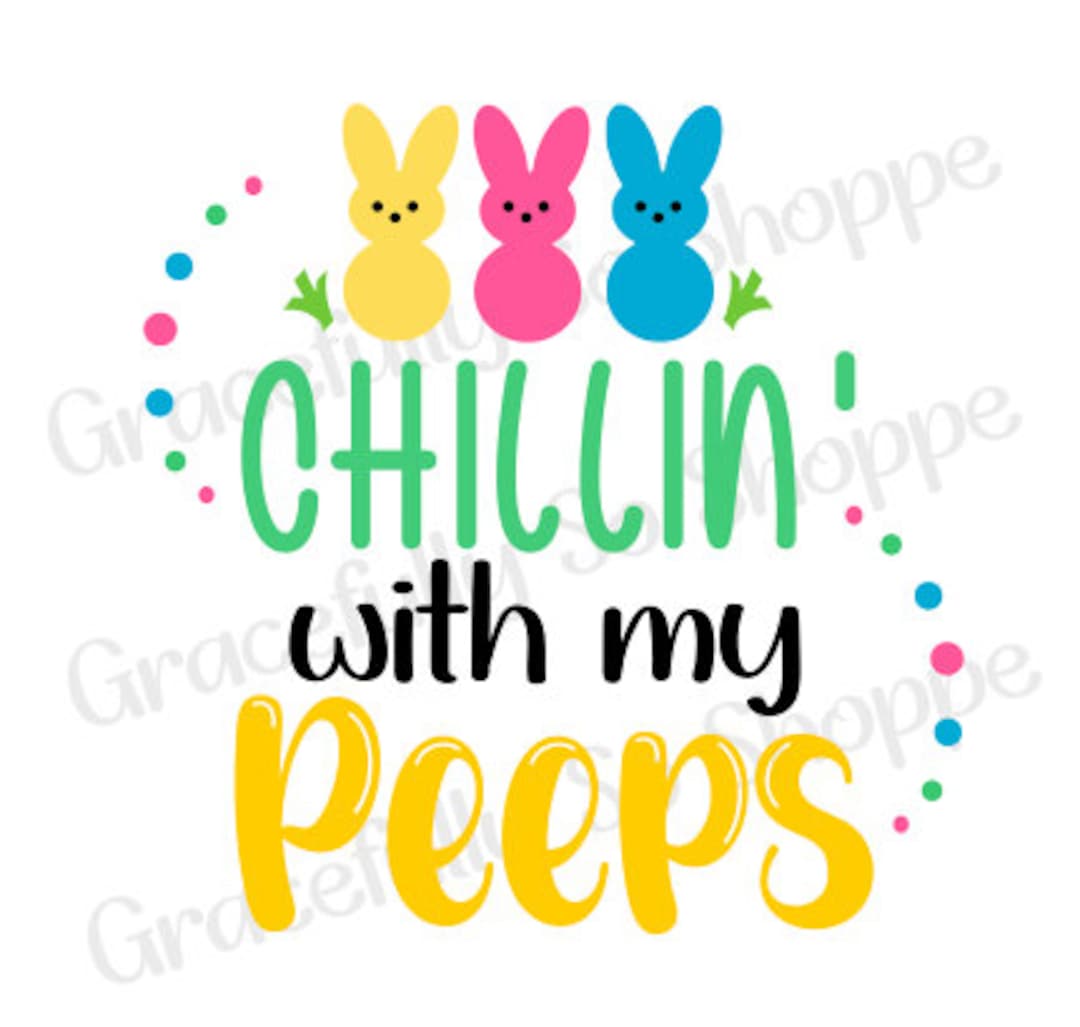 Chillin With My Peeps SVG PNG Digital File Two Options - Etsy