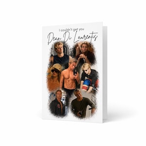 May include: A white greeting card featuring a collage of seven photographs of a blonde man in various poses and outfits. The text at the top reads, "I couldn't get you Dean Di Laurentis" in black script and sans-serif font against a clean white background.
