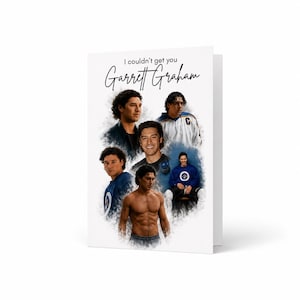 May include: A white greeting card featuring a collage of six photographs of a man with curly dark hair. The text at the top reads, I couldn't get you Garrett Graham. The images show the man in various outfits, including a hockey jersey.