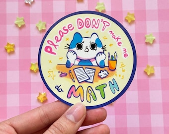 Please Don’t Make Me Do Math Kawaii Cat Sticker