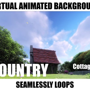 May include: A virtual animated background featuring a cottage in a country setting with green trees, a blue sky with white clouds, and the text "COUNTRY" and "Cottage".