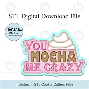 You Mocha Me Crazy Cookie Cutters | Digital Download STL Files