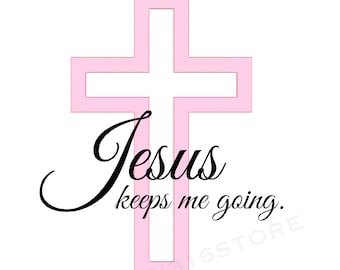 JESUS keeps me going, Jesus Christ png, Christian PNG, I love Jesus, Bible, Faith in God, Christianity PNG, Worship, Christian Designs