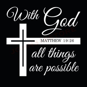 May include: White text on a black background reads "With God all things are possible" with a white cross in the center and the scripture reference "Matthew 19:26" below the cross.