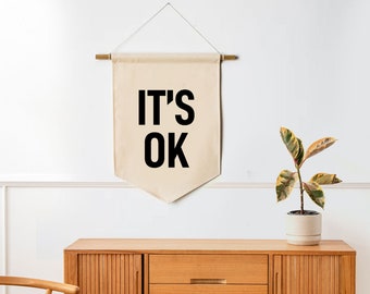 IT'S OK Banner-Affirmation banner wall hanging-Cotton canvas wall flag-handmade-heirloom wall banner-Vintage look banner