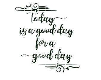 Inspirational SVG/PNG/JPG, today is a good day svg, inspiration cut file, for the home cut file, religious svg, Digital Item only