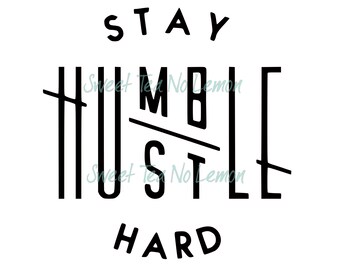 Stay Humble Hustle Hard Premium SVG and Sublimation Bundle - Instant Download - Ready to Print or Cut