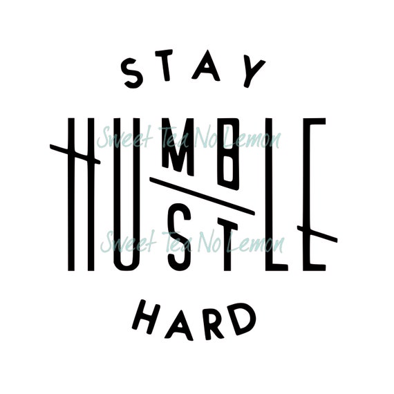 Stay Humble Hustle Hard Premium SVG and Sublimation Bundle - Instant Download - Ready to Print or Cut