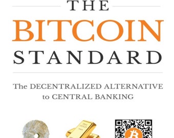 The Bitcoin Standard: The Decentralized Alternative to Central Banking