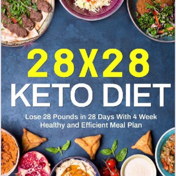 28x28 Keto Diet:Lose 28 Pounds in 28 Days with a 4 week Healthy and Efficient Meal Plan