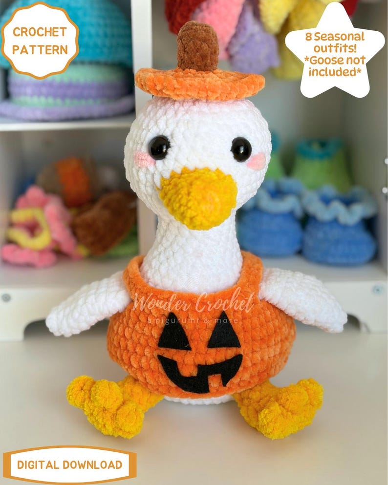 May include: A white crochet goose plushie wearing an orange pumpkin-shaped outfit with a black jack-o'-lantern face and a matching orange hat with a brown stem. The text CROCHET PATTERN, 8 Seasonal outfits! *Goose not included*, and DIGITAL DOWNLOAD appear.