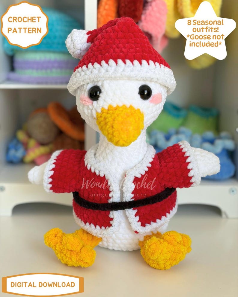May include: A white crocheted goose plush wearing a red and white Santa hat and a red jacket with a black belt. The goose has orange feet and a yellow beak. Text on the image reads: CROCHET PATTERN, 8 Seasonal outfits! *Goose not included*, DIGITAL DOWNLOAD.