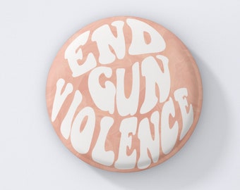 End Gun Violence Button | Gun Control Pin