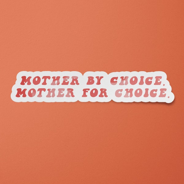 Mother By Choice Mother for Choice Sticker | Pro Choice Sticker | Abortion Rights | Women’s Rights | My Body My Choice Decal