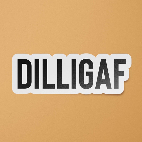 DILLIGAF Sticker | IDGAF Vinyl | Funny Bumper Sticker | Tik Tok