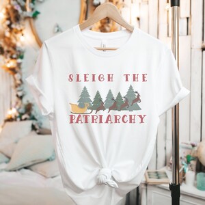 Sleigh the Patriarchy Shirt | Christmas Shirt | Feminist Gift | Christmas Gift | Smash the Patriarchy TShirt