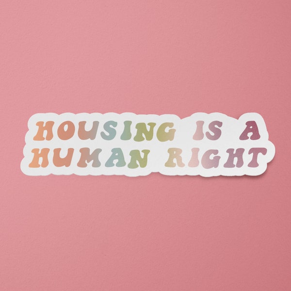 Housing is a Human Right Sticker | Human Rights Decal | Affordable Housing | Bernie | Leftist | Marxist