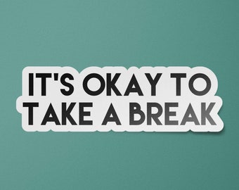 Self Care Sticker | It's Okay to Take a Break Laptop Decal