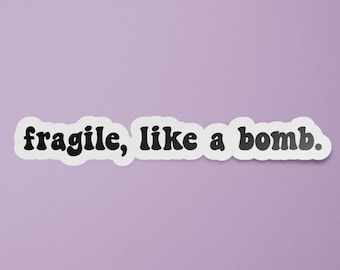 Fragile Like A Bomb Sticker | Mental Health Stickers | Depression | Anxiety | Funny Stickers