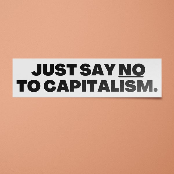 Abolish Capitalism Sticker | Say No to Capitalism | Fuck Capitalism | Anti-Capitalist Decal | Socialism Bumper Sticker