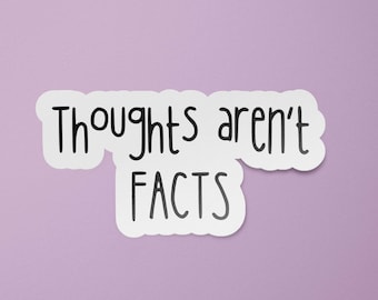 Thoughts Aren't Facts Sticker | Mental Health Awareness Decal | Anxiety | Positive | Self Care | Motivational