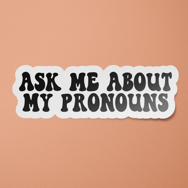 Pronouns Stickers | Ask Me About My Pronouns Sticker | She Her | They Them | He Him