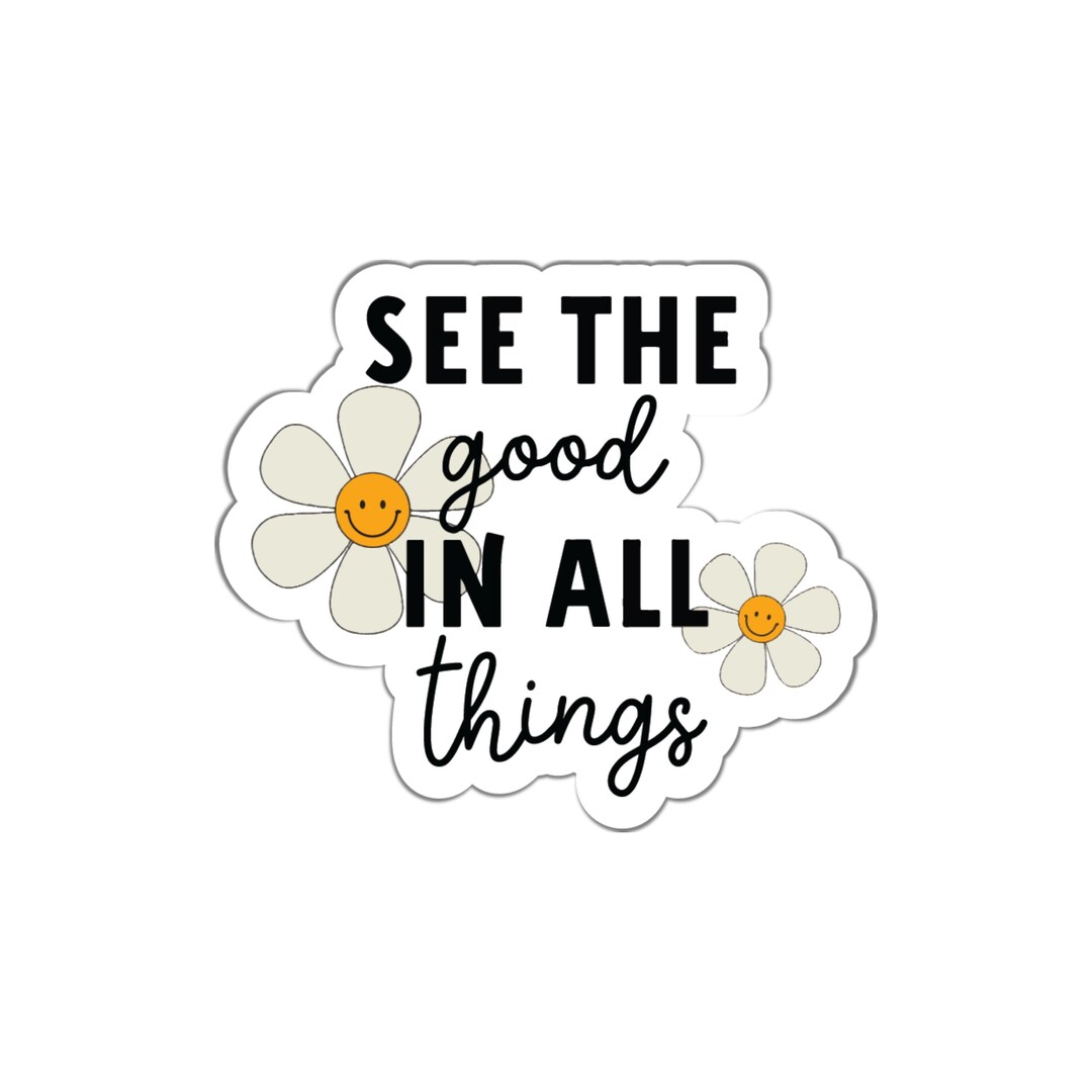 See the Good in All Things Sticker Sticker Quotes Waterproof