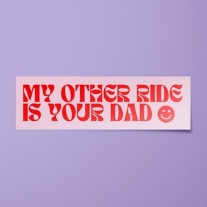 My Other Ride is Your Dad Bumper Sticker | Funny Retro Car Decals