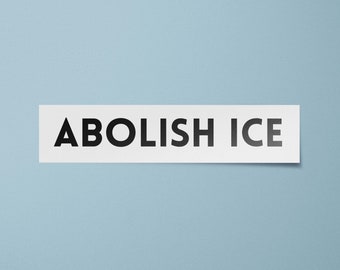 Abolish ICE Sticker | Stop Deporting People | Illegal Immigrant | No One is Illegal Bumper Sticker