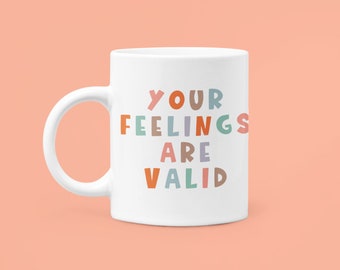 Mental Heath Mug | Self Care Gift | Your Feelings Are Valid | Therapist Mug | Counselor Mug | Affirmation
