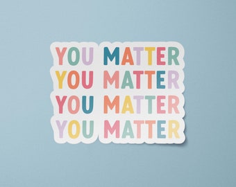 You Matter Waterproof Sticker | Mental Health Stickers | Suicide Awareness Vinyl Decal