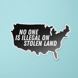 No One Is Illegal On Stolen Land Sticker | Racism Sticker | Land Back Sticker | BLM | Indigenous People | Indigenous People Day